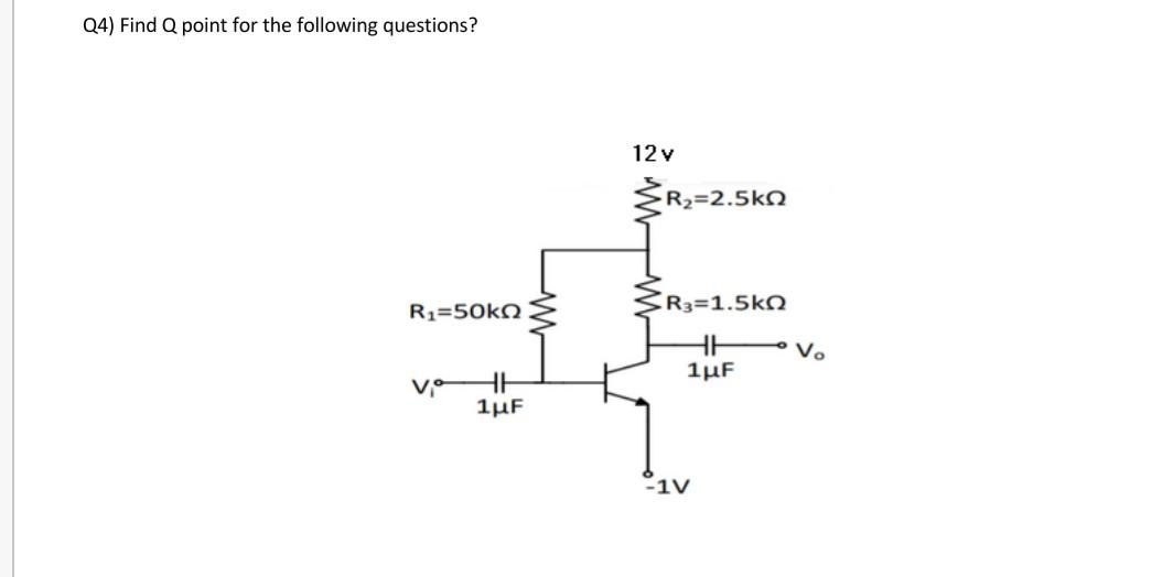 Solved Q4) Find Q point for the following questions? 12 v | Chegg.com