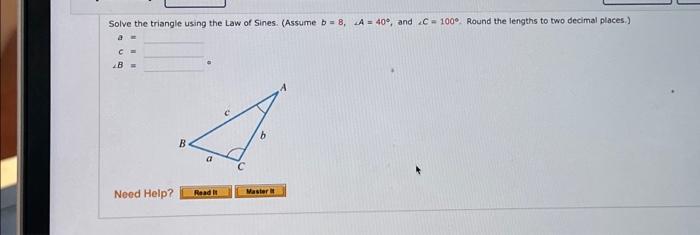 Solved Solve The Triangle Using The Law Of Sines. (assume B 