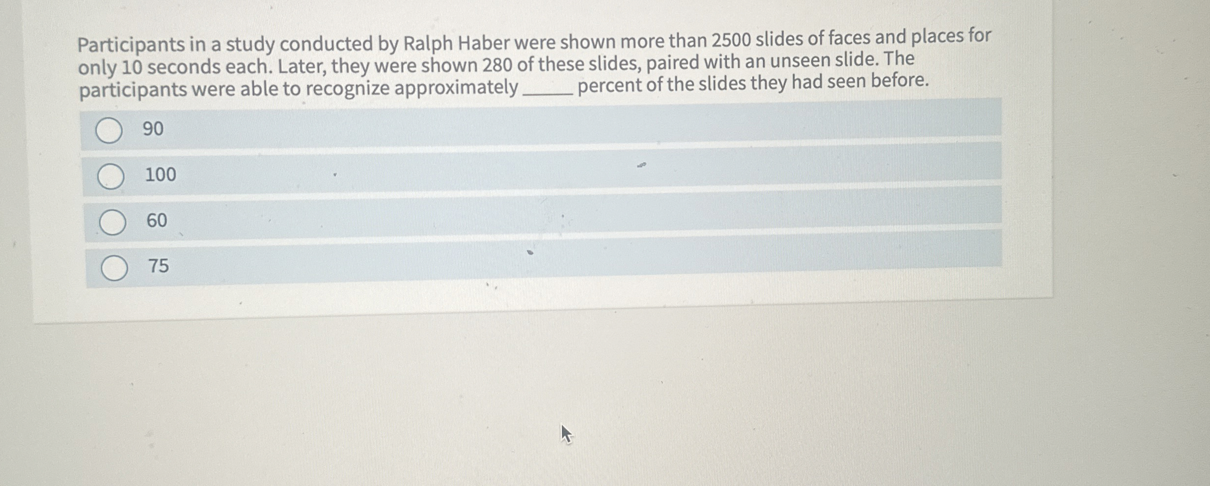 Solved Participants in a study conducted by Ralph Haber were | Chegg.com