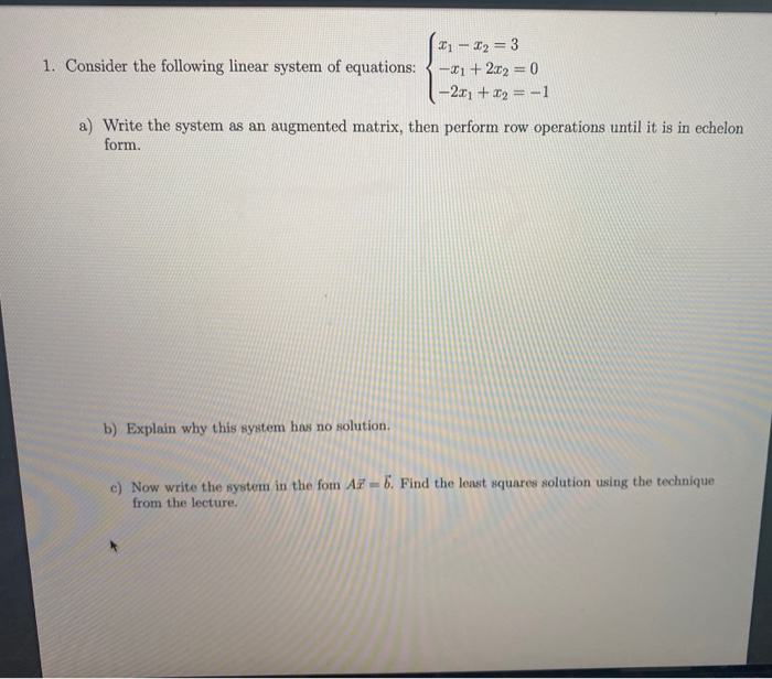 Solved 21 - 12 = 3 1. Consider the following linear system | Chegg.com
