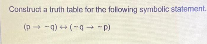 Solved Construct a truth table for the following symbolic | Chegg.com
