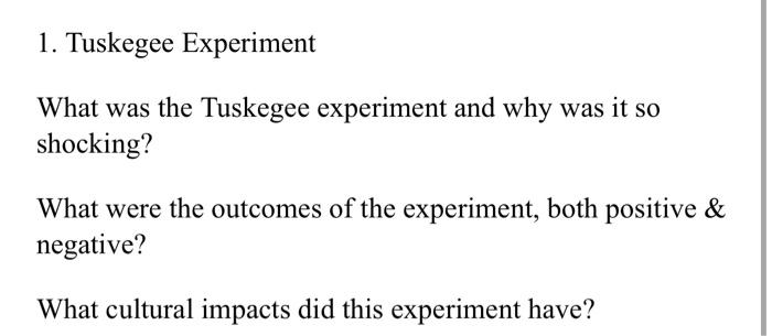 Solved 1. Tuskegee Experiment What was the Tuskegee | Chegg.com