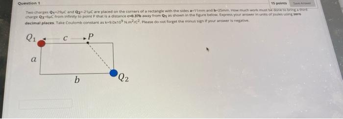 Solved Question 1 15 points Two charge and Q2-21are placed | Chegg.com
