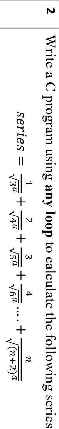 Solved 2 Write a C program using any loop to calculate the | Chegg.com