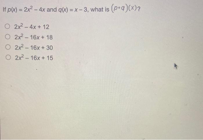 Solved If P X 2x2 4x And G X X 3 What Is Chegg Com