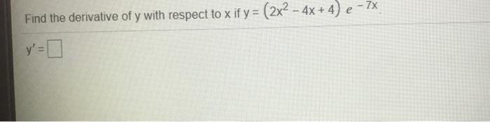 Solved Find the derivative of y with respect to x if y= (2x2 | Chegg.com