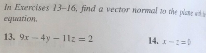 Solved In Exercises 13-16, find a vector normal to the plane | Chegg.com