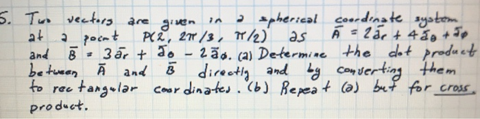 5 Two Vectors Are Given In Spherical Coordinate Chegg Com