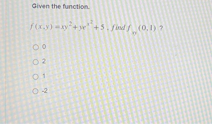 Solved Given The Function ƒ X Y Xy² Ye ² 5 Find ƒ 0