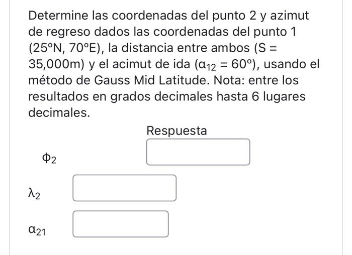 Determine las coordenadas del punto 2 y azimut de regreso dados las coordenadas del punto 1 \( \left(25^{\circ} \mathrm{N}, 7