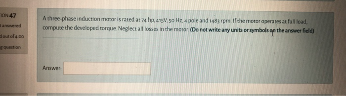 Solved ON 47 answered A three-phase induction motor is rated | Chegg.com