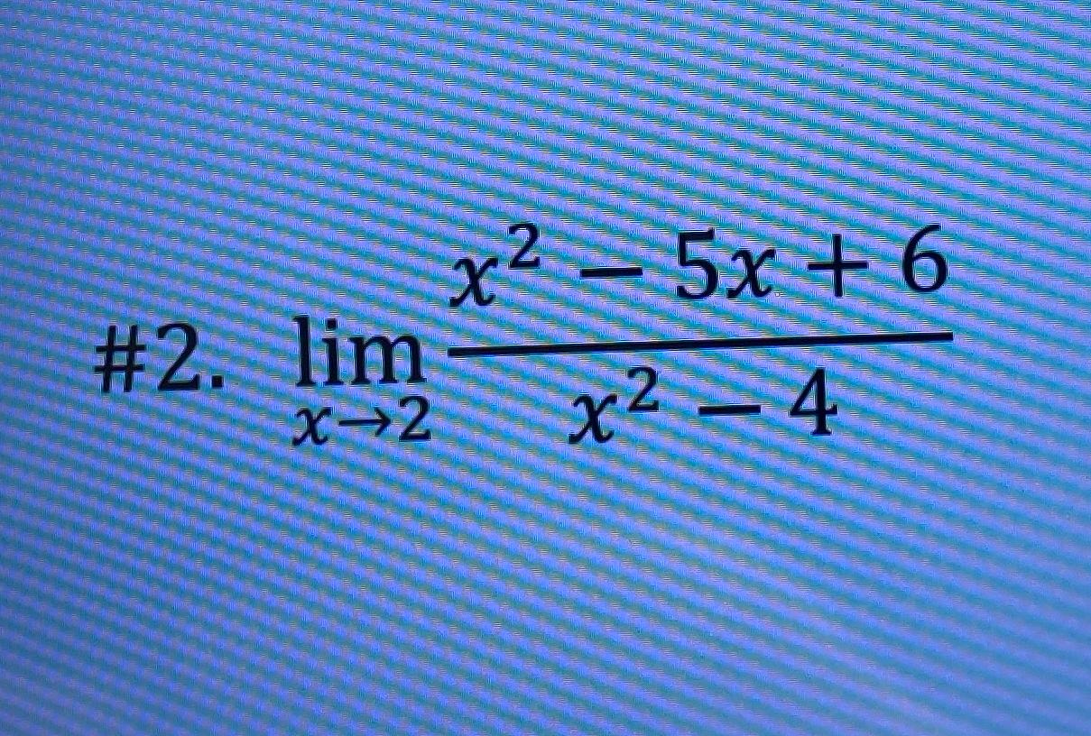 Solved 2 Limx 2x2 5x 6x2 4 Chegg