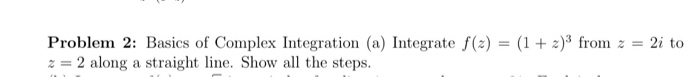 Solved Problem 2: Basics of Complex Integration (a) | Chegg.com