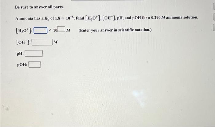 Solved Be Sure To Answer All Parts. Ammonia Has A Kb Of | Chegg.com