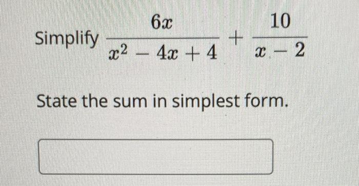 Solved 10 Simplify 60 + x2 - 4x + 4 3 - 2 State the sum in | Chegg.com