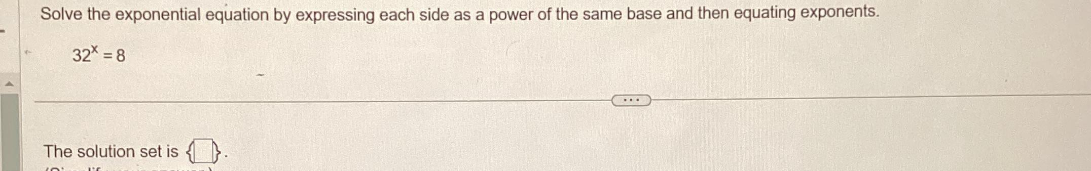 Solved Solve the exponential equation by expressing each | Chegg.com