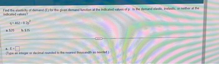 Solved Find the elasticity of demand (E) for the given | Chegg.com