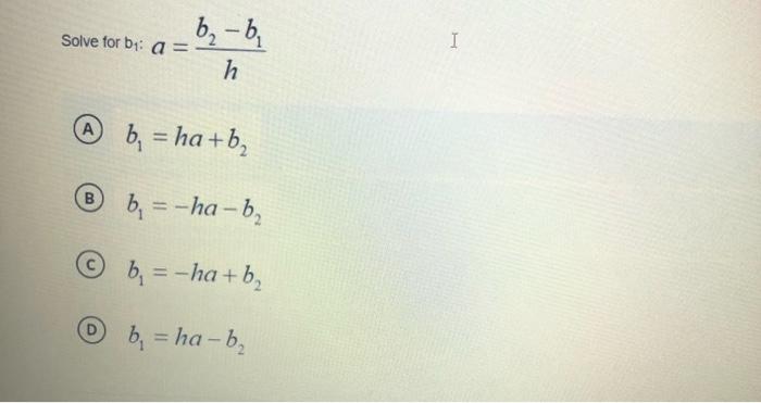 Solved Solve For B1:a=hb2−b1 (A) B1=ha+b2 (B) B1=−ha−b2 (c) | Chegg.com