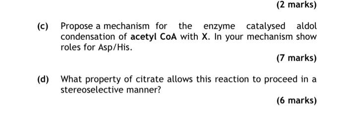 Solved (c) Propose a mechanism for the enzyme catalysed | Chegg.com