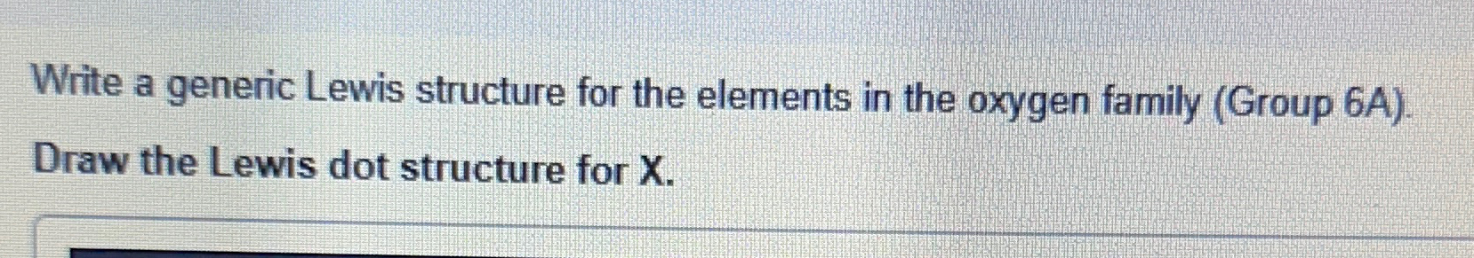 Write a generic Lewis structure for the elements in | Chegg.com