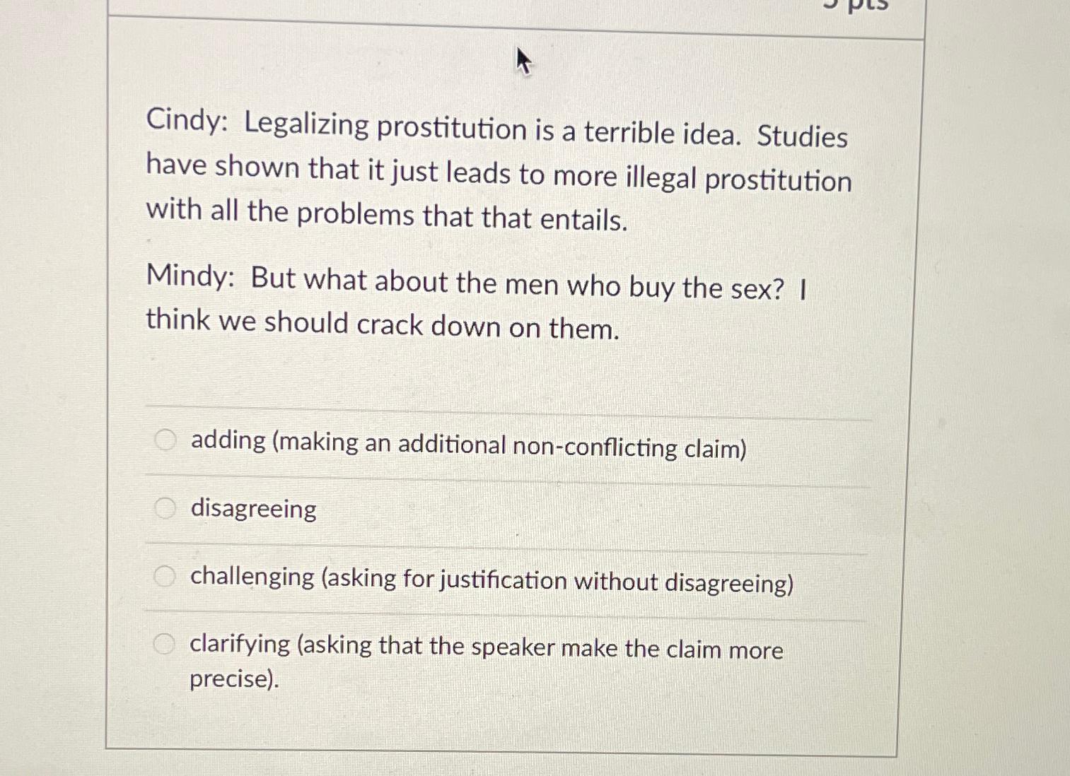 Solved Cindy: Legalizing Prostitution Is A Terrible Idea. | Chegg.com