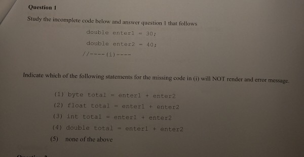 Solved Question 1 Study the incomplete code below and answer | Chegg.com