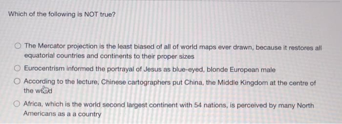 Solved Which of the following is NOT true? The Mercator | Chegg.com