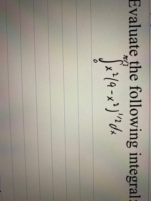 Solved Evaluate The Following Integral X ² 9 X² Dx 4