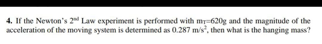 Solved 4. If the Newton's 2nd Law experiment is performed | Chegg.com