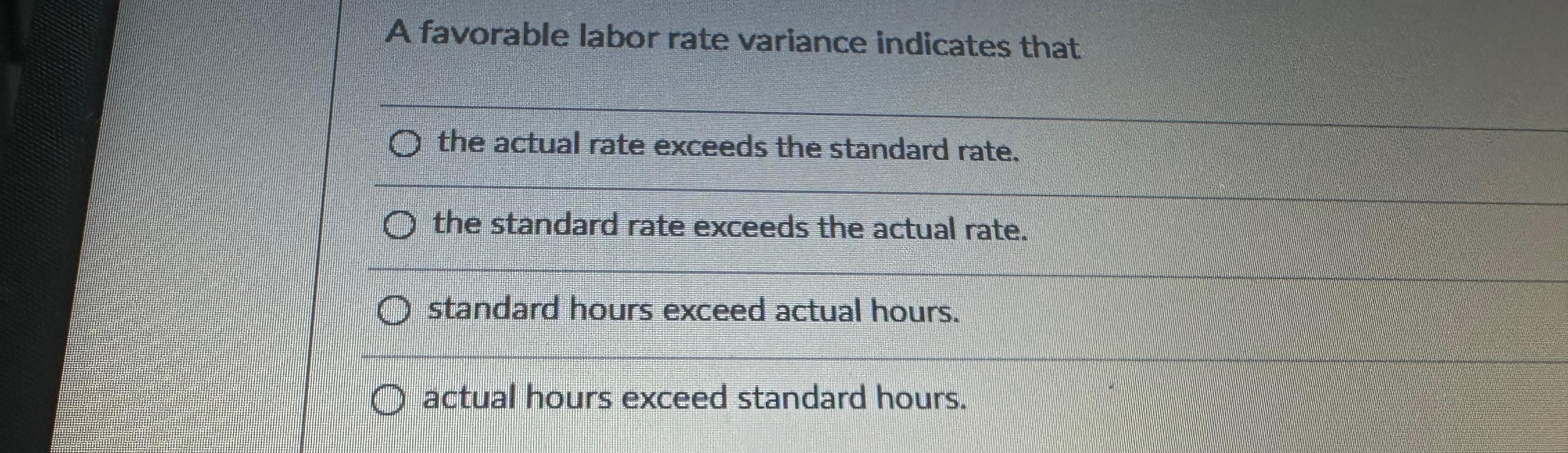 Solved A favorable labor rate variance indicates thatthe | Chegg.com