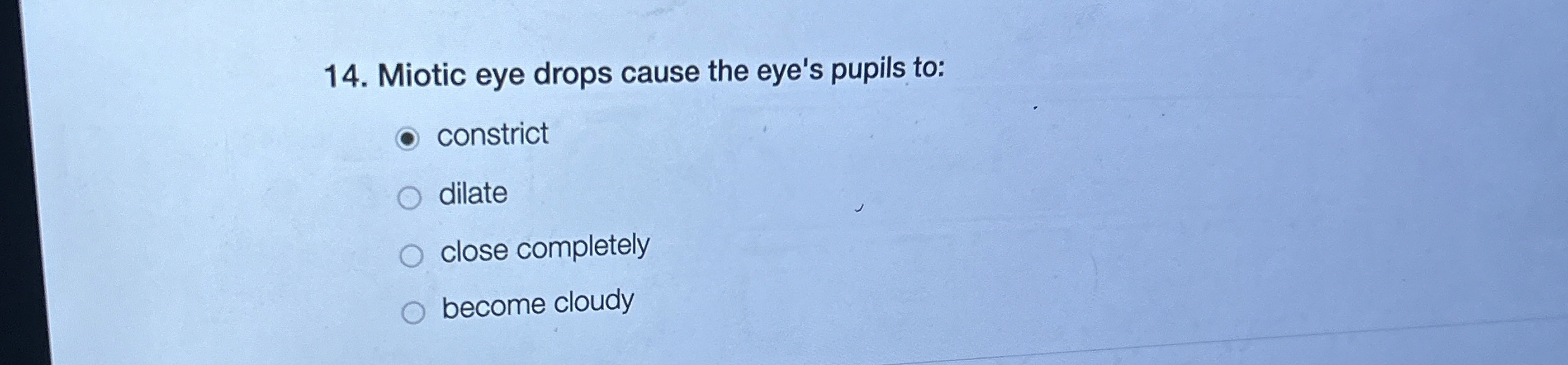 Solved Miotic eye drops cause the eye's pupils