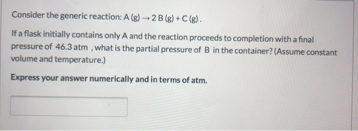 Solved Consider the generic reaction: A (g) → 2B (g) +C (g). | Chegg.com