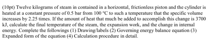 Solved (10pt) Twelve kilograms of steam in contained in a | Chegg.com