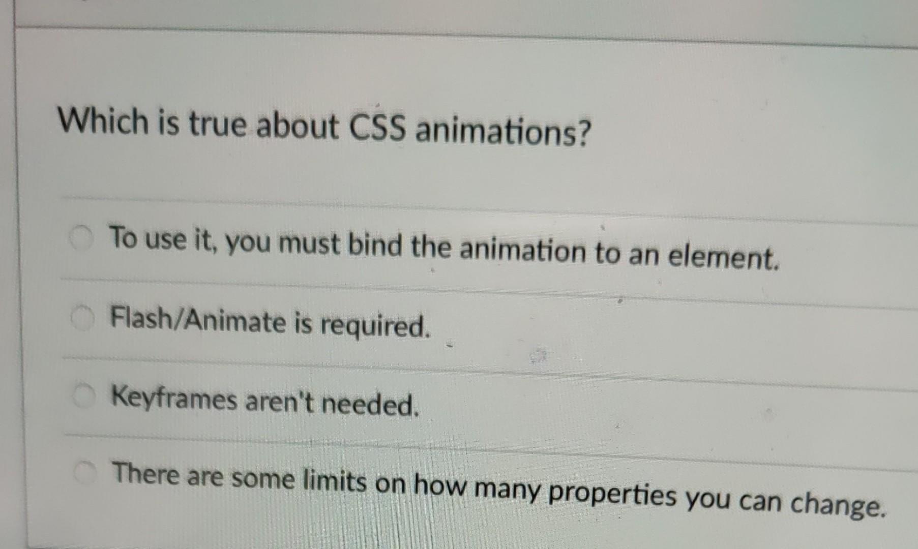 Solved Which is true about CSS animations? To use it, you 