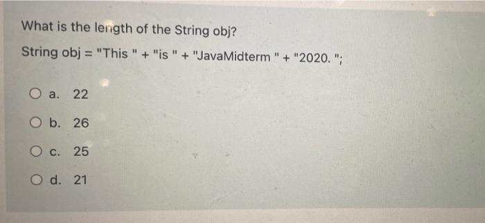 Solved What is the length of the String obj? String obj = | Chegg.com