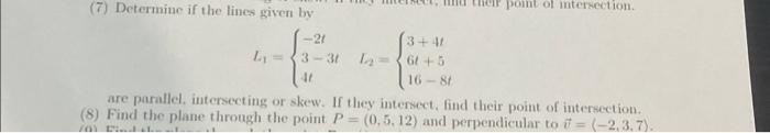 Solved (7) Determine if the lines given by | Chegg.com