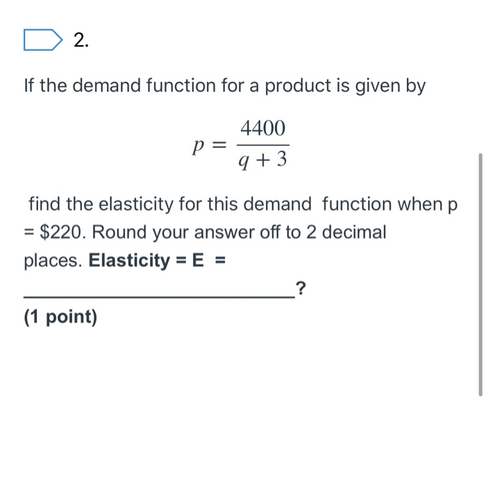 Solved D 2. If the demand function for a product is given by | Chegg.com