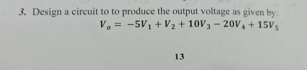 Solved 3. Design a circuit to to produce the output voltage | Chegg.com