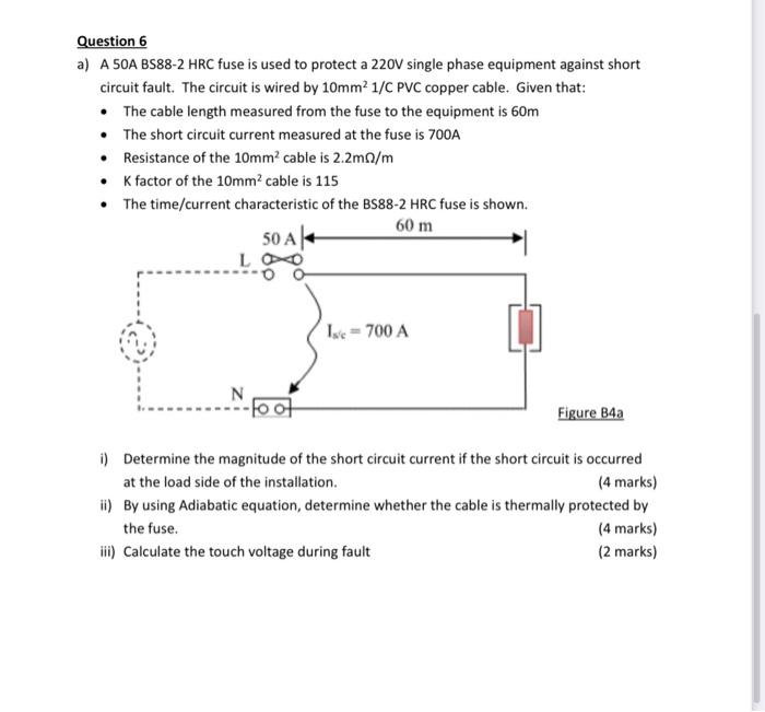 Solved Question 6 a) A 50A BS88-2 HRC fuse is used to | Chegg.com