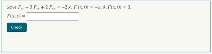 Solve \( F_{y y}+3 F_{x y}+2 F_{x x}=-2 x, F(x, 0)=-x, \partial_{y} F(x, 0)=0 \) \[ F(x, y)= \]