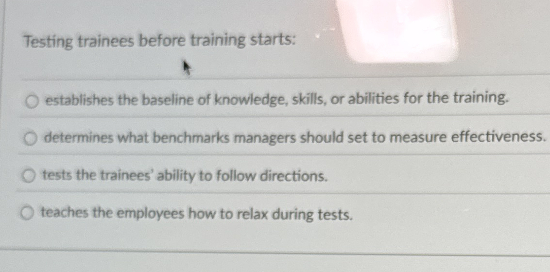 Solved Testing trainees before training starts:establishes | Chegg.com