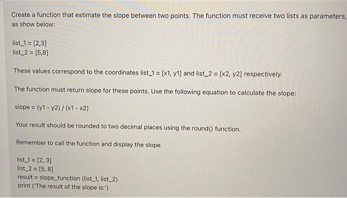 Solved Create a function that estimate the slope between two | Chegg.com