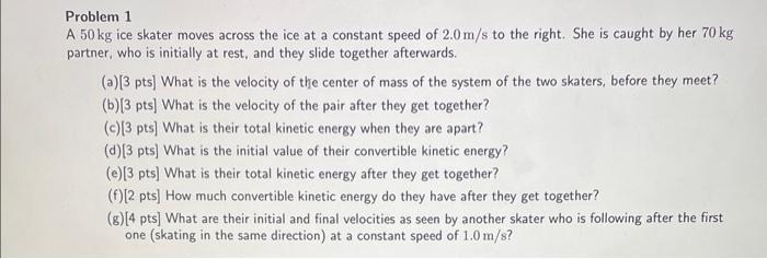 Solved Problem 1 A 50 kg ice skater moves across the ice at | Chegg.com