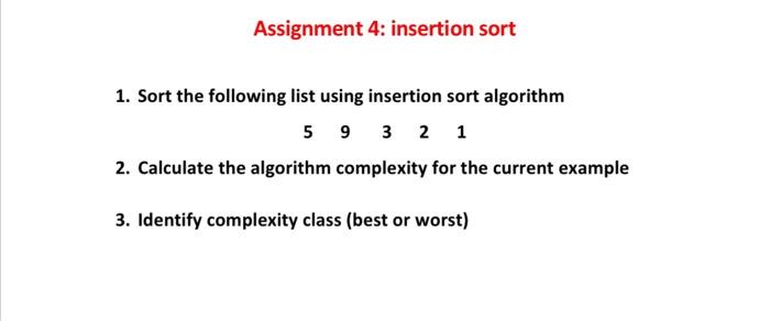 Solved Assignment 4: insertion sort 1. Sort the following | Chegg.com
