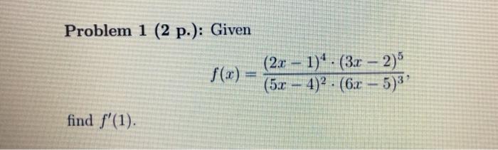 Solved Problem 1 (2 p.): Given (2x - 1). (3.r – 2) f(x) = | Chegg.com