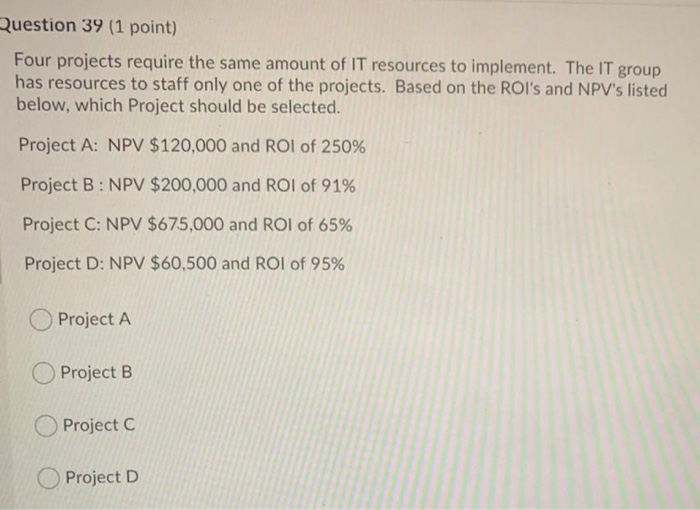 Solved Question 39 (1 point) Four projects require the same | Chegg.com