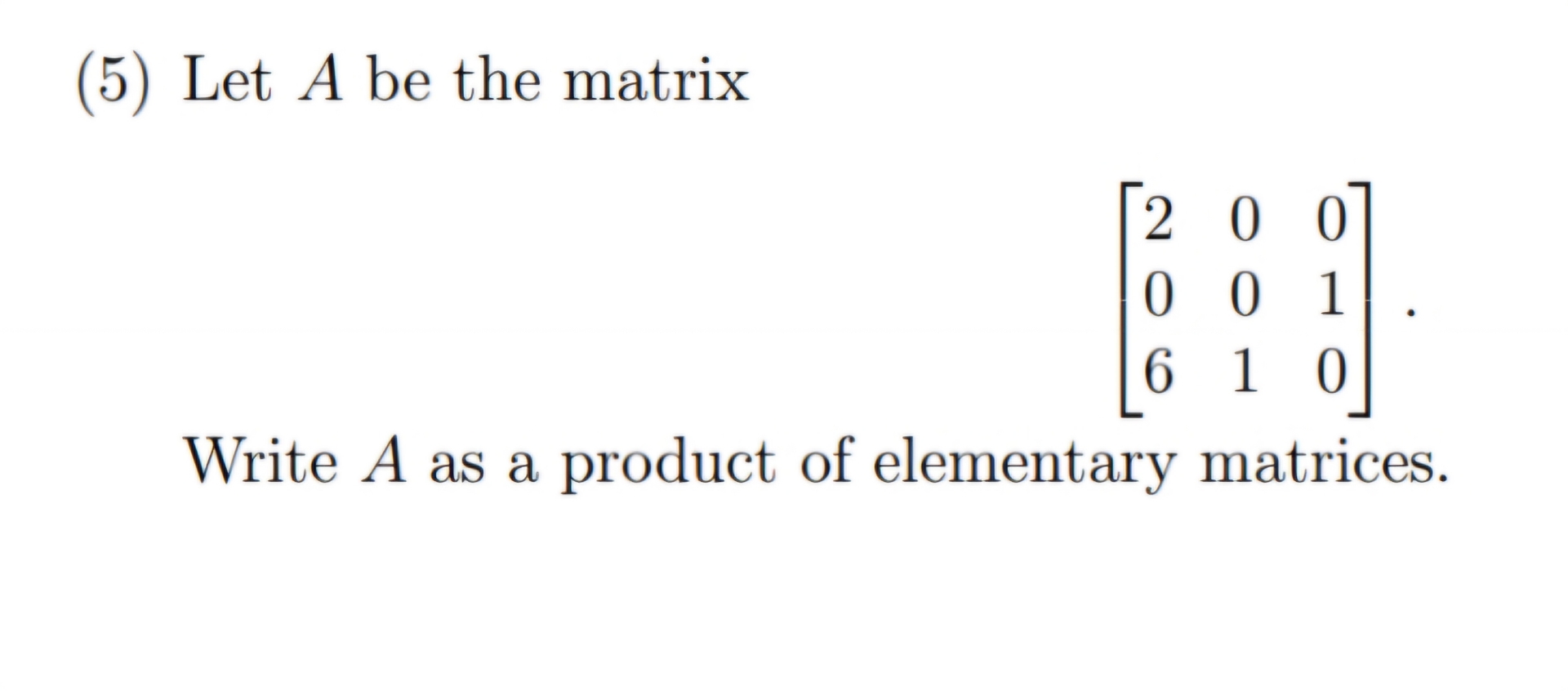 Solved (5) ﻿Let A ﻿be the matrix[200001610]Write A ﻿as a | Chegg.com