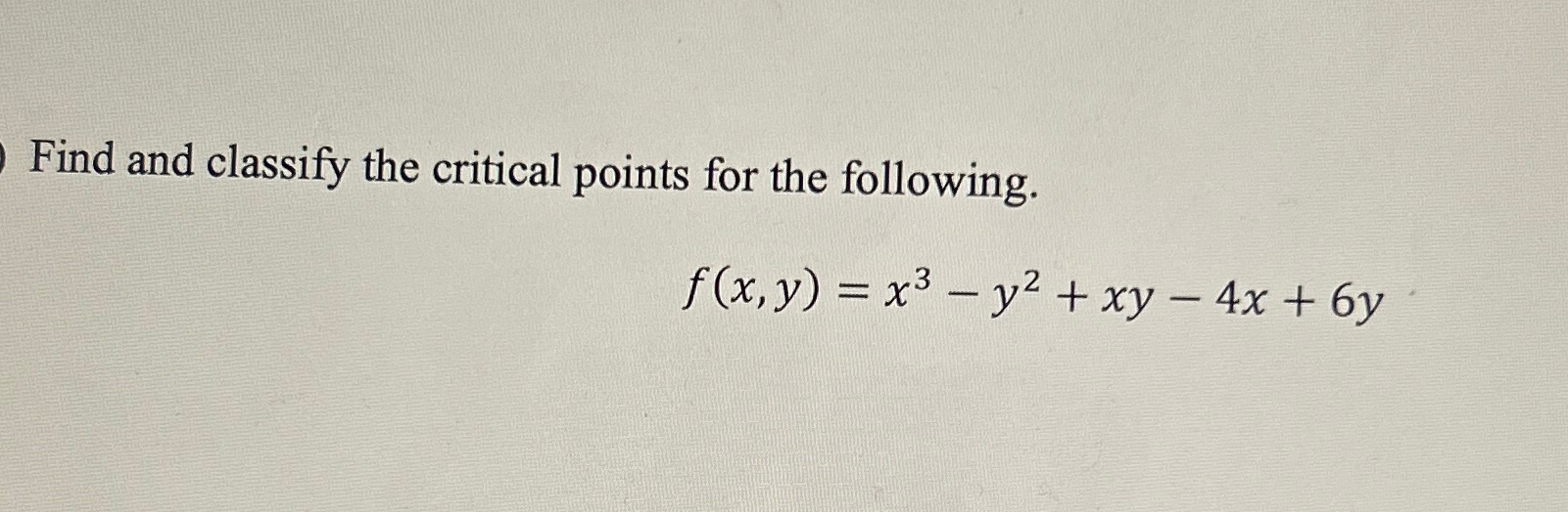 Solved Find and classify the critical points for the | Chegg.com