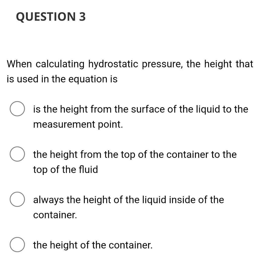 Solved When calculating hydrostatic pressure the height Chegg