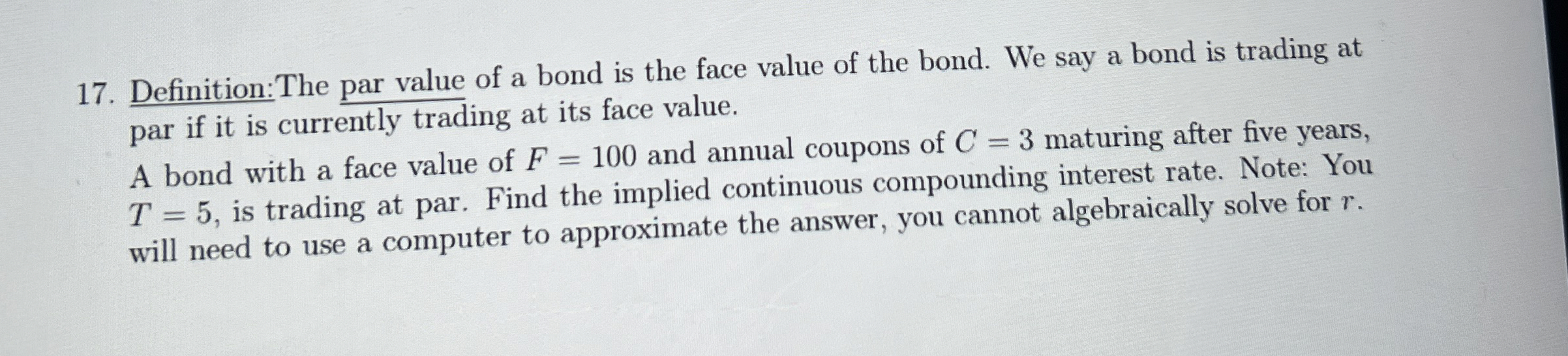 Definition The par value of a bond is the face value